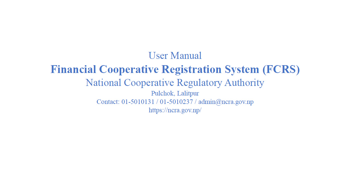 राष्ट्रिय सहकारी नियमन प्राधिकरणको वित्तीय सहकारी दर्ता प्रणाली (FCRS) प्रयोगकर्ता मार्गदर्शिका | User Manual Financial Cooperative Registration System (FCRS) National Cooperative Regulatory Authority