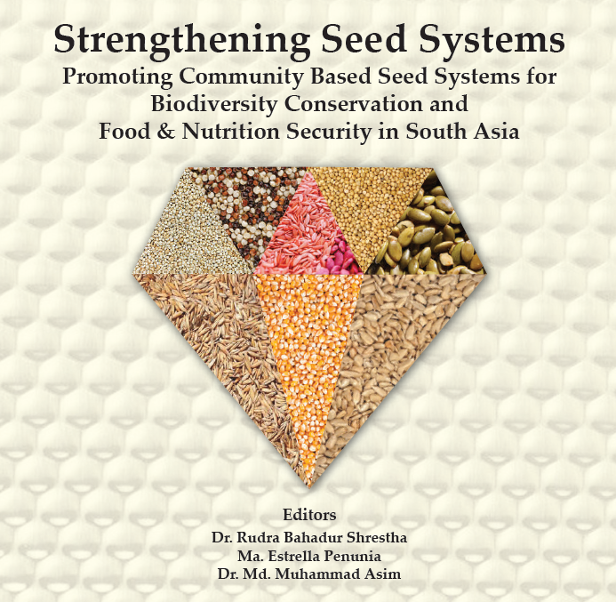 Strengthening Seed Systems-Promoting Community Based Seed Systems for Biodiversity Conservation and Food and Nutrition Security in South Asia